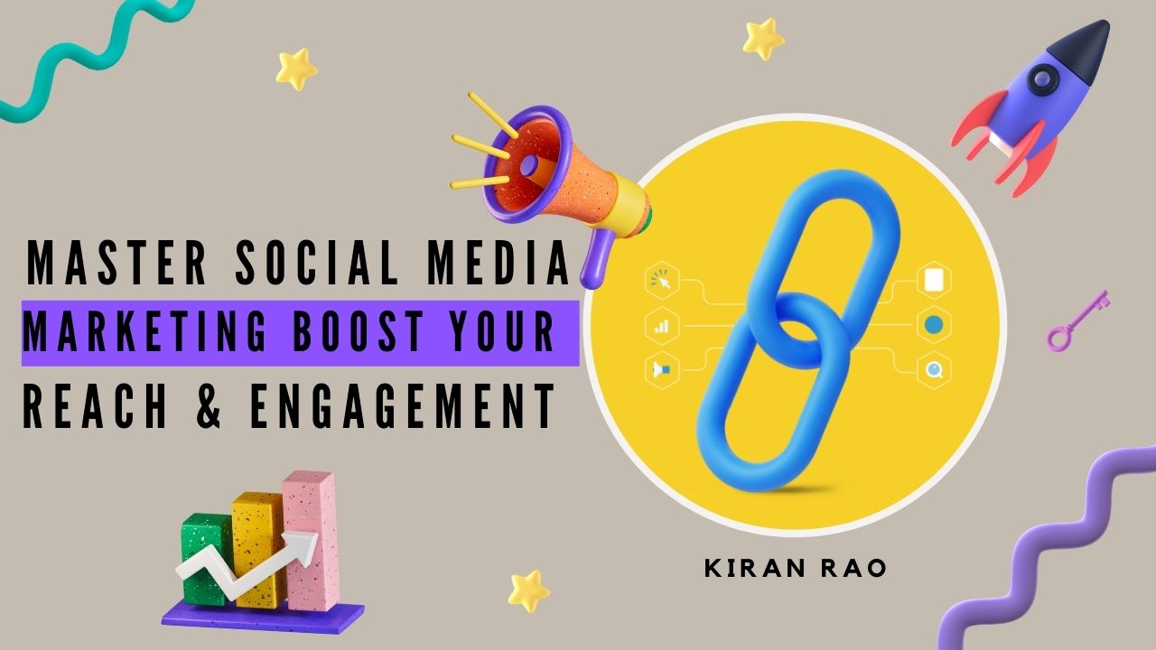Master Social Media Marketing Boost Your Reach & Engagement